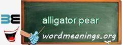 WordMeaning blackboard for alligator pear